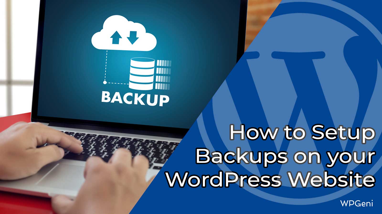How to Setup Backups 
on your WordPress Website